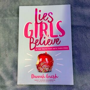 Lies Girls Believe By Dannah Gresh